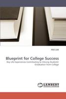 Blueprint for College Success: Key Life Experiences Contributing to Hmong Students' Graduation from College 3838337115 Book Cover