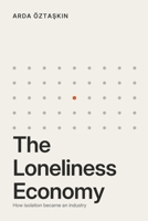 The Loneliness Economy: The Liquidation of Belonging B0HJT5VZ24 Book Cover