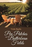 Pea Patches and Butterbean Fields 1641149078 Book Cover