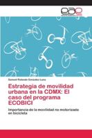 Estrategia de movilidad urbana en la CDMX: El caso del programa ECOBICI 6202135506 Book Cover