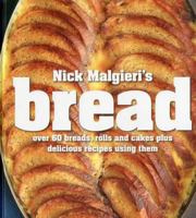 Nick Malgieri's Bread: over 60 breads, rolls and cakes plus delicious recipes using them 1906868743 Book Cover