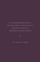 The Transformative Impact of Modern Science and Technology on British and American Twentieth Century Poetry 1936320932 Book Cover