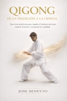 QIGONG. De la tradición a la ciencia: Ejercicios prácticos para regular el sistema nervioso, reducir el estrés y recuperar la vitalidad (Spanish Edition) B0GY46T1XS Book Cover