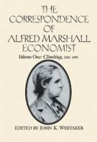 The Correspondence of Alfred Marshall, Economist 0521023564 Book Cover