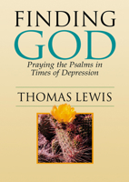 Finding God: Praying the Psalms in Times of Depression 066422573X Book Cover
