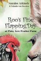 Roo's Fine Flapping Day: At Flaky Acres Feather Farm 1951084616 Book Cover
