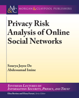 Privacy Risk Analysis of Online Social Networks (Synthesis Lectures on Information Security, Privacy, and Trust) 3031012275 Book Cover