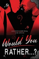 Would You Rather...? Fun Sexy Game Book for Adults: Romantic Naughty and Dirty Questions for Singles, Daters and Couples| Hot Conversation Starters B08FSBKGFG Book Cover