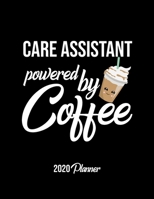 Care Assistant Powered By Coffee 2020 Planner: Care Assistant Planner, Gift idea for coffee lover, 120 pages 2020 Calendar for Care Assistant 1650011563 Book Cover