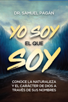 Yo Soy El Que Soy: Los Nombres de Dios En La Biblia 0789926091 Book Cover