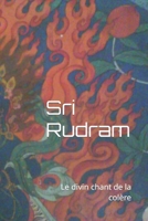 Sri Rudram: Le divin chant de la colère B0CQ8T6TFK Book Cover