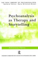 Psychoanalysis as Therapy and Story-Telling (New Library of Psychoanalysis) 0415372054 Book Cover