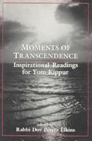 Moments of Transcendence: Inspirational Readings for Yom Kippur 0876685041 Book Cover