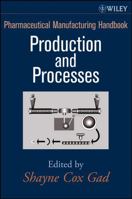 Pharmaceutical Manufacturing Handbook: Production and Processes (Pharmaceutical Development Series) 0470259582 Book Cover