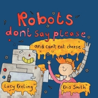 Robots Dont Say Please 1837915849 Book Cover