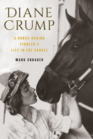 Diane Crump: A Horse-Racing Pioneer's Life in the Saddle 1493037951 Book Cover