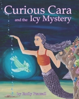 Curious Cara and the Icy Mystery 1735510505 Book Cover