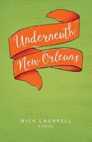 Underneath New Orleans 1530230187 Book Cover