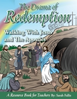 The Drama of Redemption Volume 3: Walking With Jesus and The Apostles 1620801604 Book Cover