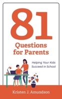 81 Questions for Parents: Helping Your Kids Succeed in School 1538191156 Book Cover