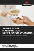 SEVERE ACUTE MALNUTRITION COMPLICATED BY ANEMIA: EPIDEMIOCLINICAL AND THERAPEUTIC ASPECTS 6206230783 Book Cover