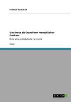 Das Kreuz als Grundform menschlichen Denkens: Es ist eine prästabilierte Harmonie 3640896823 Book Cover