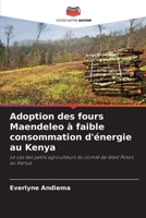 Adoption des fours Maendeleo à faible consommation d'énergie au Kenya: Le cas des petits agriculteurs du comté de West Pokot, au Kenya (French Edition) 6208658152 Book Cover