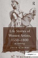 Life Stories of Women Artists, 1550 1800: An Anthology 0754654311 Book Cover