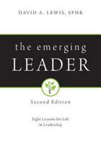 The Emerging Leader: Eight Lessons for Life in Leadership 1604624493 Book Cover