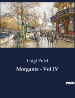Morgante - Vol IV (Italian Edition) B0CJB5VV5K Book Cover