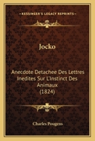 Jocko, Anecdote Da(c)Tacha(c)E Des Lettres Ina(c)Dites Sur L'Instinct Des Animaux 2013377568 Book Cover