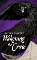 Wakening the Crow 1948405962 Book Cover