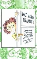 Not Again, Frannie! Another Frannie Flotnick Adventure 0967911567 Book Cover