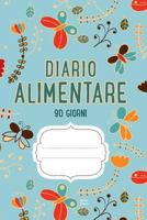 DIARIO ALIMENTARE 90 Giorni: Agenda perdita di peso e attività giornaliere (Blu) 154872677X Book Cover