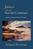 Justice and the Social Contract: Essays on Rawlsian Political Philosophy 0195384636 Book Cover