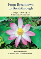 From Breakdown to Breakthrough: A Yogic Pathway to Self-Empowerment 1967628084 Book Cover