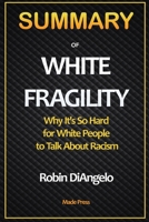 SUMMARY OF White Fragility: Why It's So Hard for White People to Talk About Racism: Why It's So Hard for White People to Talk About Racism 1952663318 Book Cover