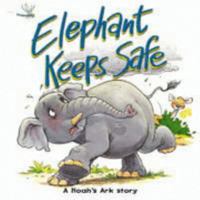 Elephant Keeps Safe: A Noah's Ark Story (Bible Animal) 0825472857 Book Cover