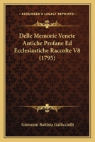 Delle Memorie Venete Antiche Profane Ed Ecclesiastiche... 1165932253 Book Cover