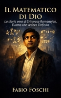 Il matematico di Dio: La storia vera di Srinivasa Ramanujan, l'uomo che vedeva l'infinito (Italian Edition) B0GFD691HS Book Cover