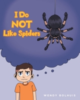 I Do NOT Like Spiders B0DS2WSSD7 Book Cover