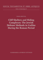 Cliff Shelters and Hiding Complexes in the Galilee During the Early Roman Period 3525540671 Book Cover