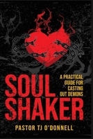Soul Shaker: A Practical Guide for Casting Out Demons 9694292689 Book Cover