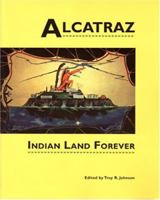 Alcatraz: Indian Land Forever (Native American Politics; No. 4) (Native American Politics; No. 4) 0935626409 Book Cover
