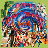 Timmy's Time-Travelling Teddy B0CQ4SWD83 Book Cover
