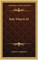 Hell, What Is It? 1432564668 Book Cover