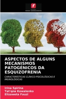 ASPECTOS DE ALGUNS MECANISMOS PATOGÉNICOS DA ESQUIZOFRENIA: CARACTERÍSTICAS CLÍNICO-PSICOLÓGICAS E IMUNOLÓGICAS 6204051148 Book Cover