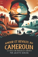 Amour et Révolte au Cameroun: La Saga de Kingue et Djouka (French Edition) 3910243444 Book Cover