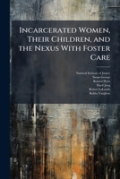 Incarcerated Women, Their Children, and the Nexus with Foster Care 129604727X Book Cover