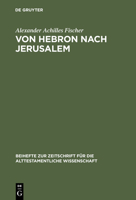 Von Hebron Nach Jerusalem: Eine Redaktionsgeschichtliche Studie Zur Erz�hlung Von K�nig David in II Sam 1-5 3110178990 Book Cover